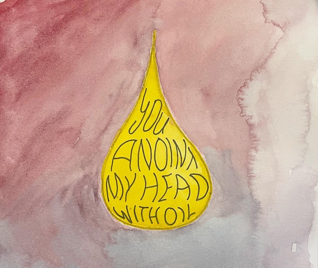 Anoint My head with oil